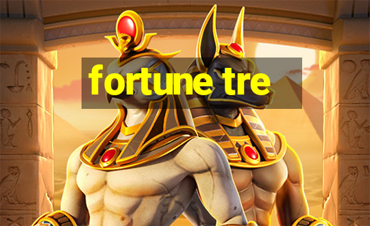 fortune tre