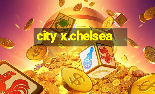 city x.chelsea