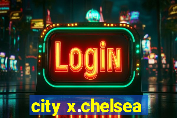 city x.chelsea