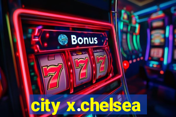 city x.chelsea