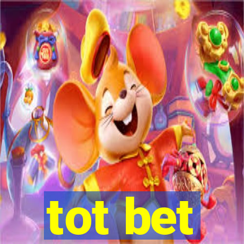 tot bet