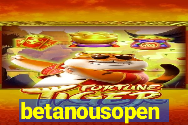 betanousopen