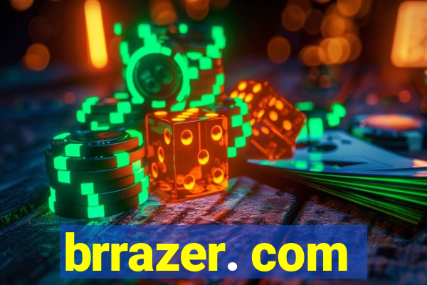 brrazer. com