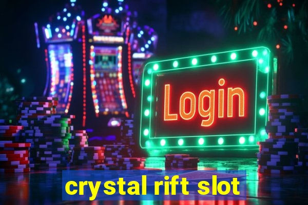 crystal rift slot