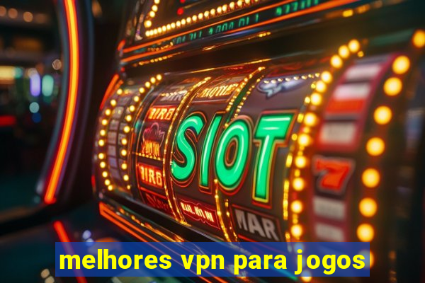 melhores vpn para jogos