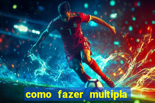 como fazer multipla na bet365