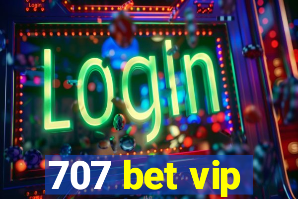 707 bet vip