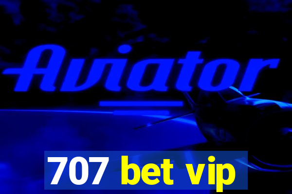 707 bet vip