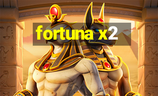 fortuna x2