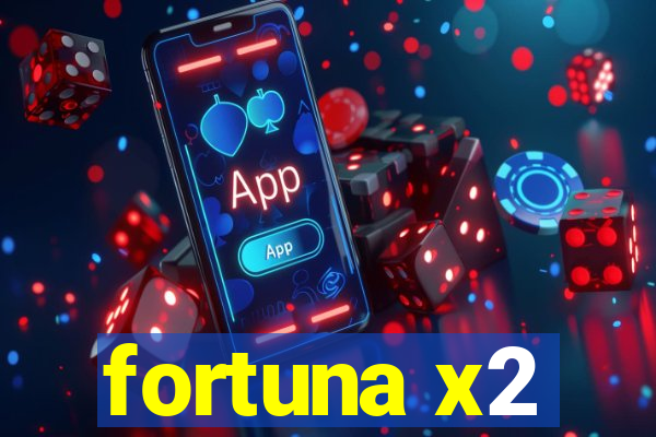 fortuna x2