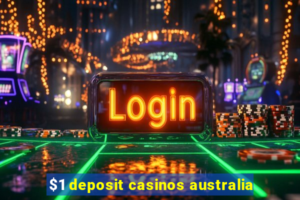 $1 deposit casinos australia