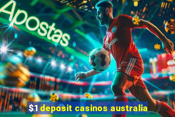 $1 deposit casinos australia