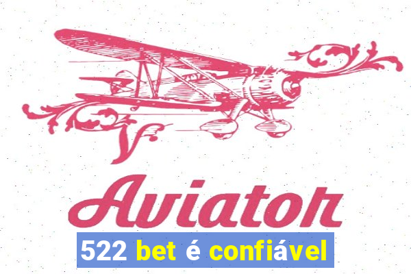 522 bet é confiável