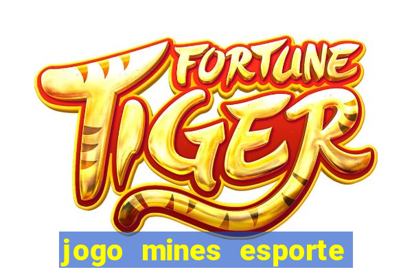 jogo mines esporte da sorte