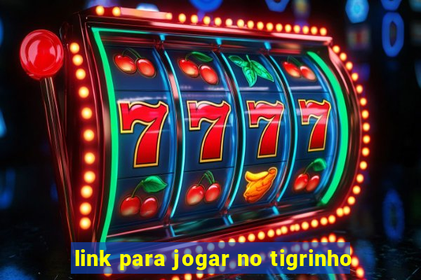 link para jogar no tigrinho