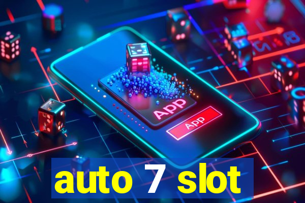 auto 7 slot