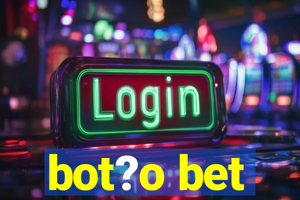 bot?o bet