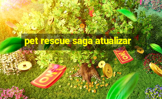 pet rescue saga atualizar