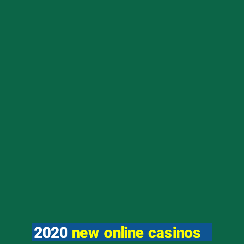 2020 new online casinos