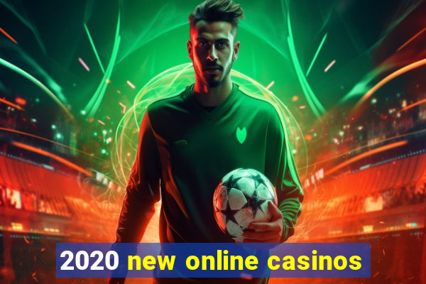 2020 new online casinos