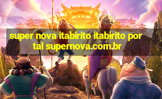 super nova itabirito itabirito portal supernova.com.br