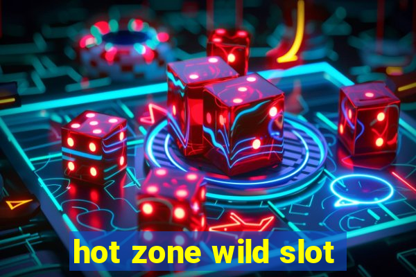 hot zone wild slot