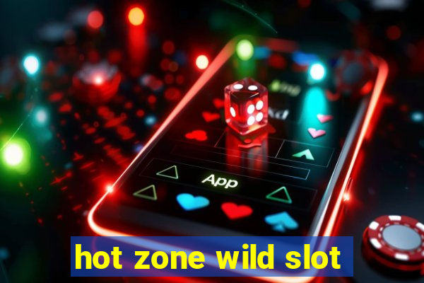 hot zone wild slot