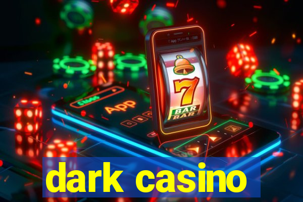 dark casino