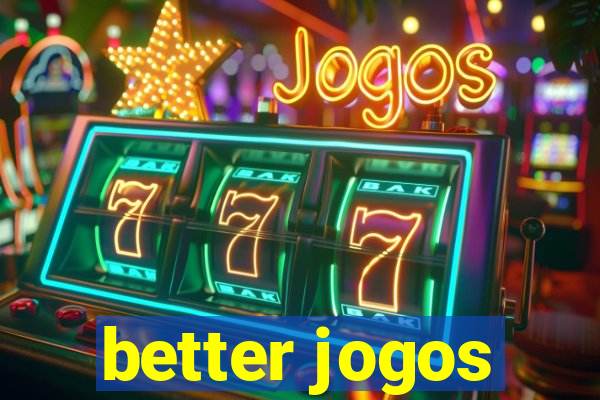 better jogos