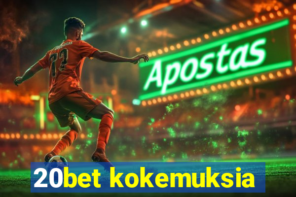 20bet kokemuksia