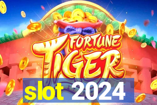 slot 2024