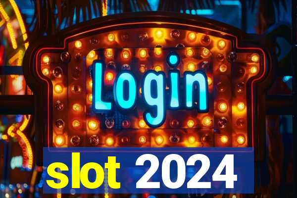 slot 2024