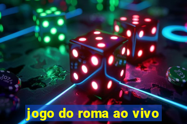 jogo do roma ao vivo