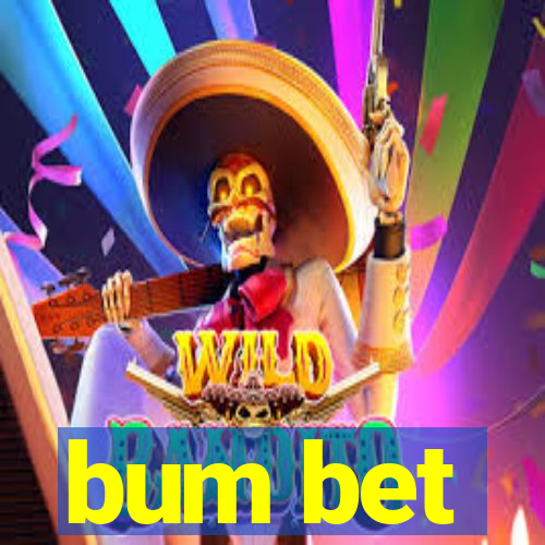 bum bet