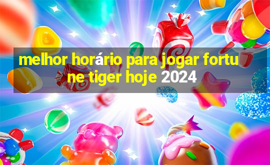 melhor horário para jogar fortune tiger hoje 2024