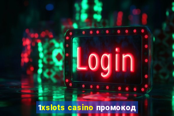 1xslots casino промокод