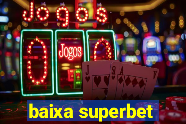 baixa superbet