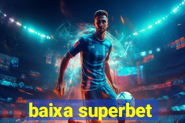 baixa superbet