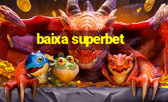 baixa superbet