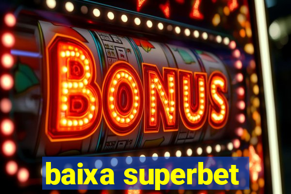 baixa superbet