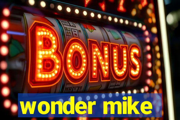 wonder mike