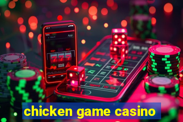 chicken game casino