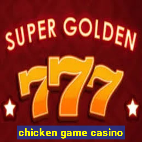 chicken game casino