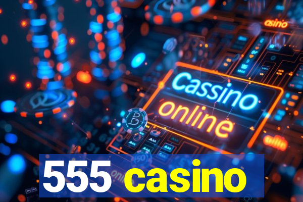 555 casino