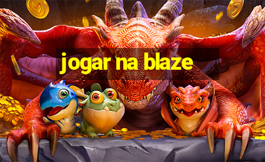 jogar na blaze