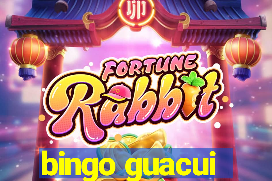 bingo guacui