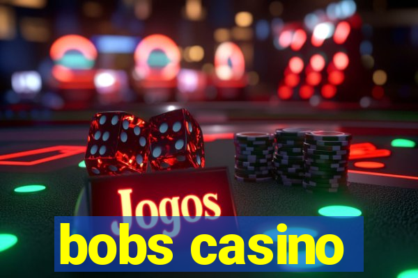 bobs casino