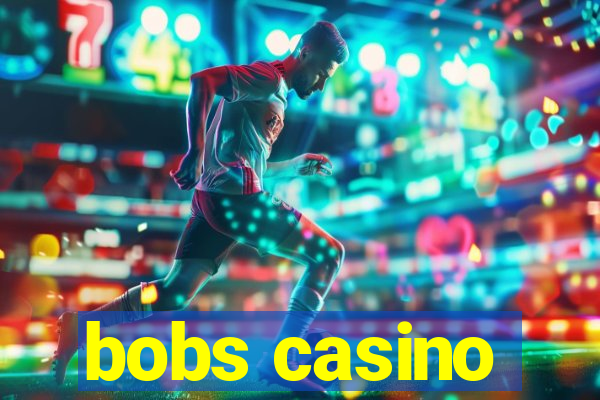 bobs casino