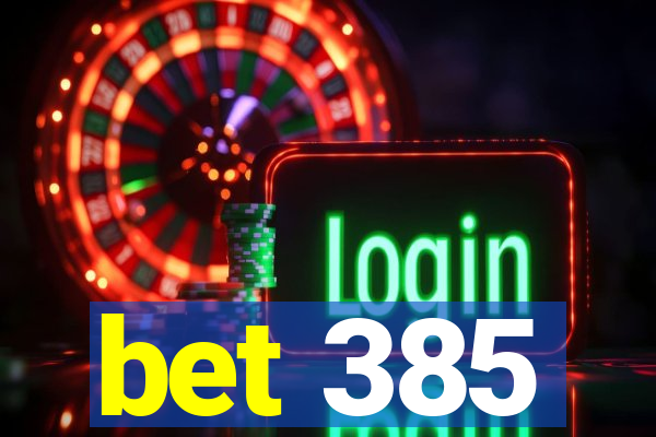 bet 385