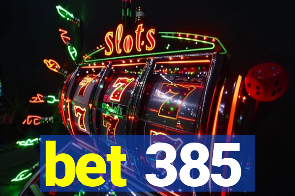 bet 385